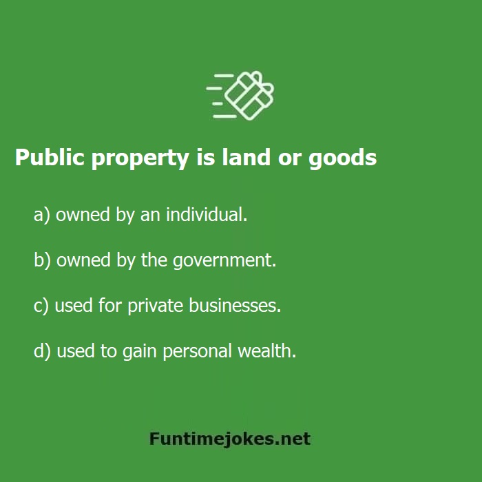Public property is land or goods